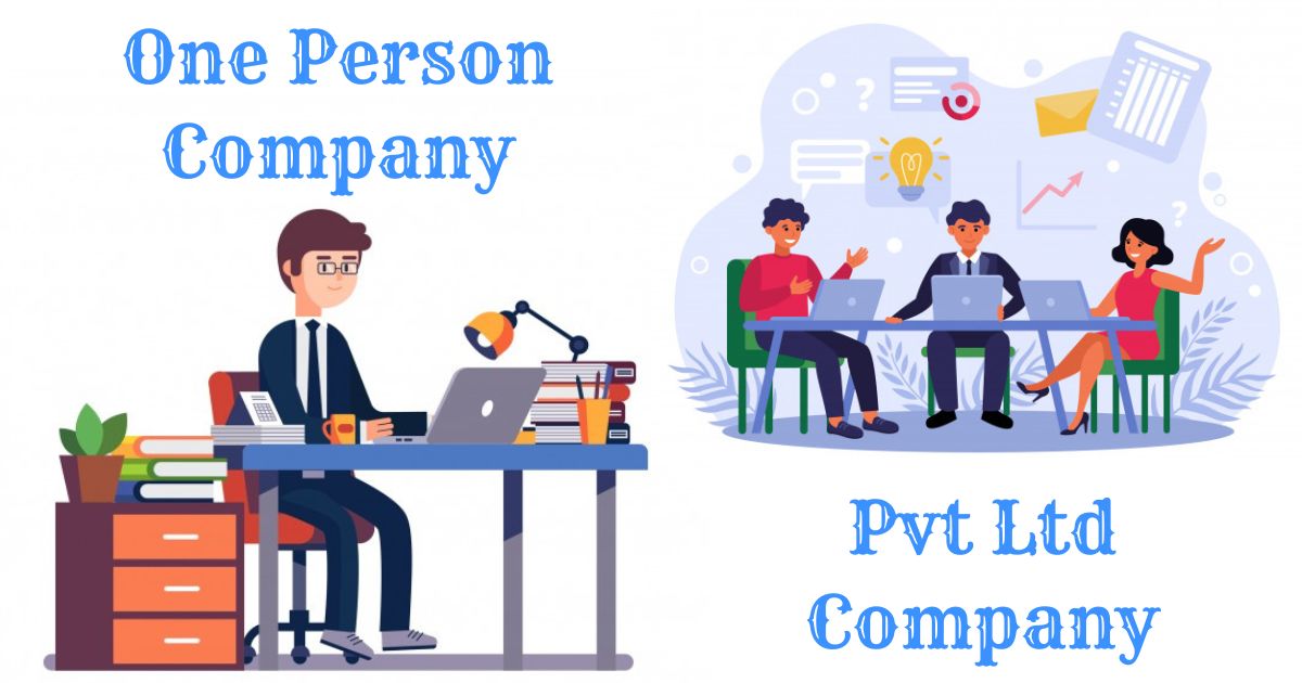 Difference between One Person Company and Private Limited Company