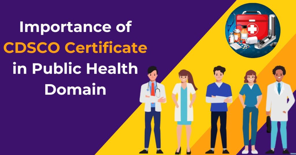 Importance of CDSCO Certificate in Public Health Domain