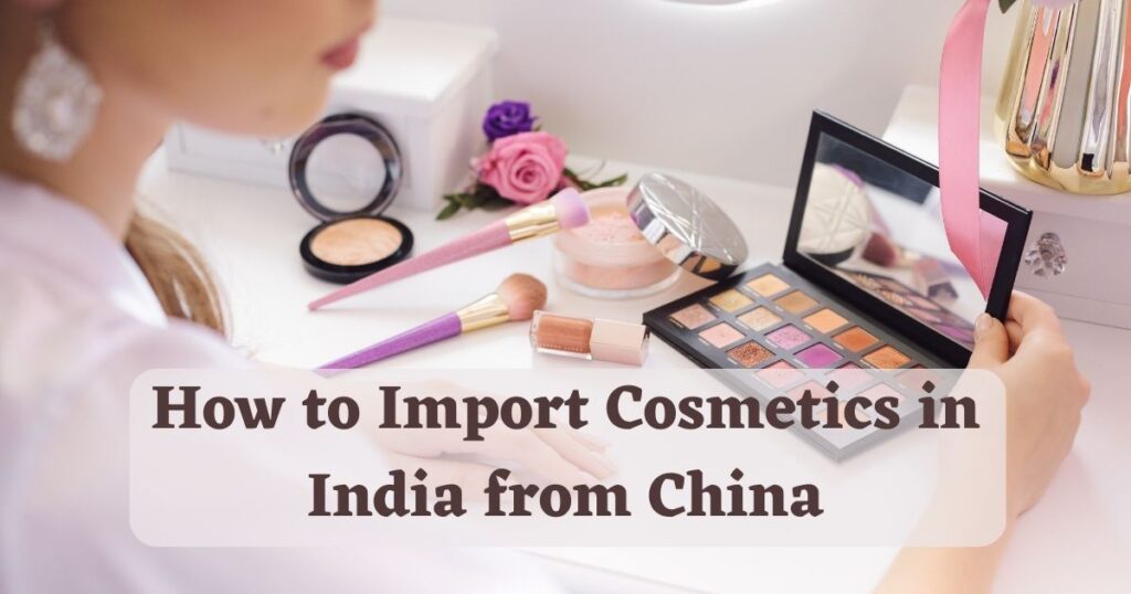 Import Cosmetics in India from China